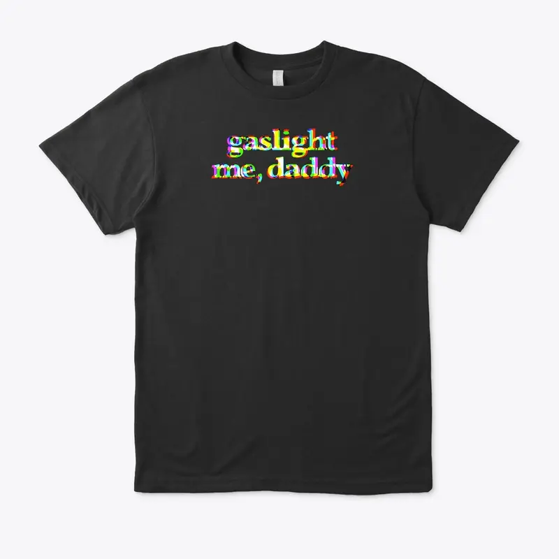 Gaslight Me, Daddy RGB Tee