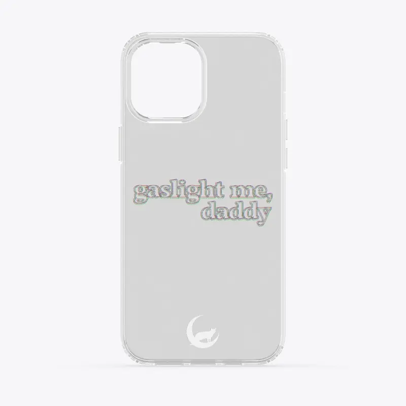 gaslight me, daddy phone case