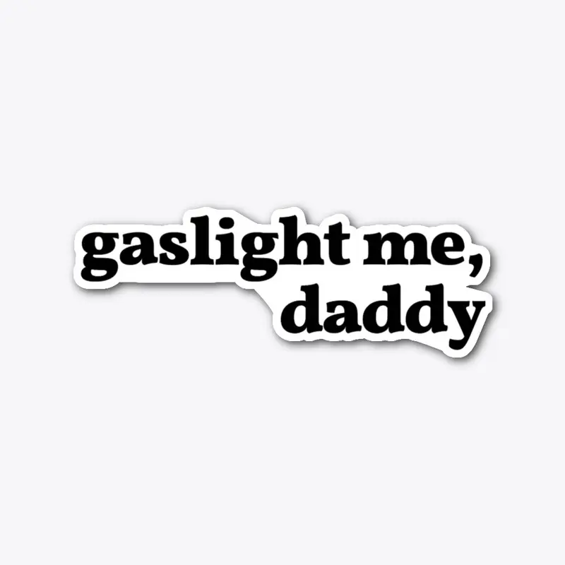 Gaslight Me, Daddy Sticker