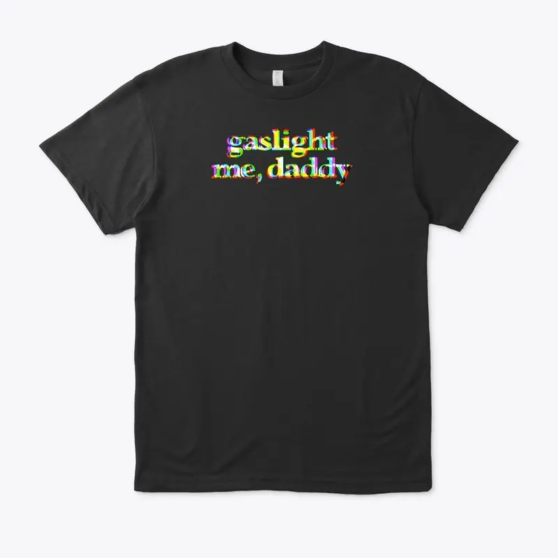 Gaslight Me, Daddy RGB Tee